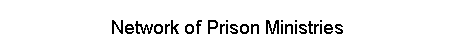 Member of The International Network of Prison Ministries